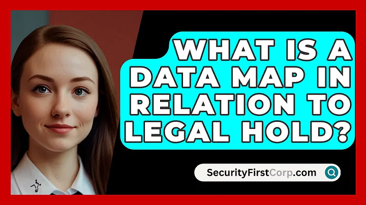 What Is A Data Map In Relation To Legal Hold? - SecurityFirstCorp.com