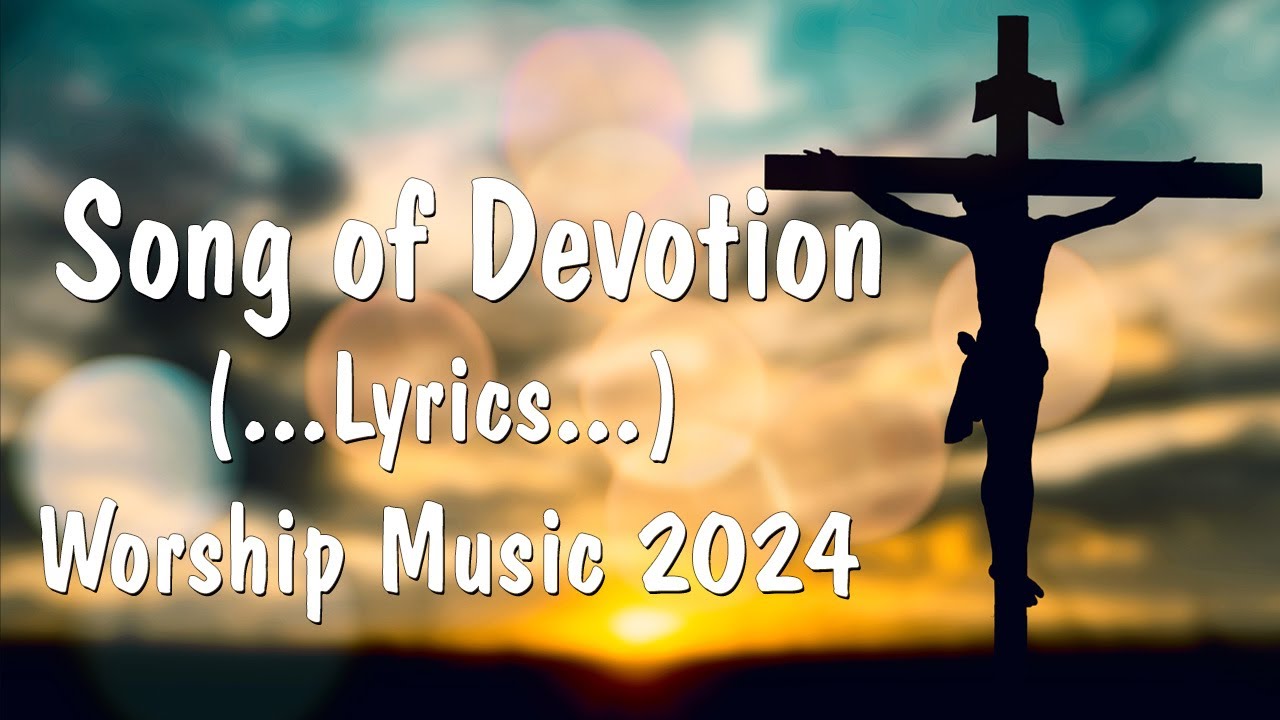 Music Devotion Song of Devotion - Greatest Hits Hillsong Worship 2024 - YouTube
