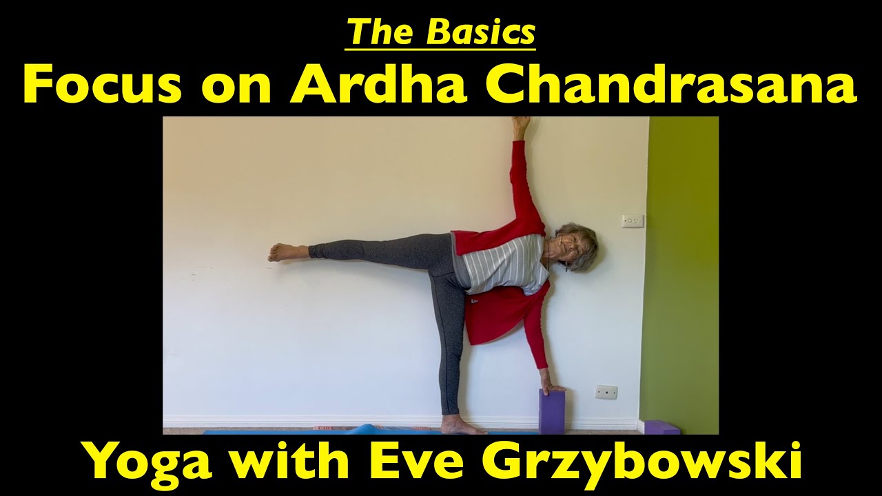The Basics: Focus on Ardha Chandrasana