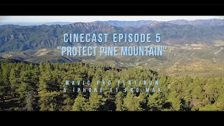 [4K] CineCast Episode 5 - &quot;Protect Pine Mountain&quot;
