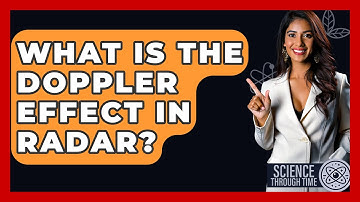 What Is The Doppler Effect In Radar? - Science Through Time