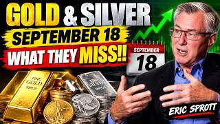 ERIC SPROTT WARNS: GOLD & SILVER ARE ALREADY PRICING IN SEPTEMBER 18 — WHAT MOST INVESTORS WILL MISS