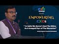 Unveiling Ethical Education: Insights from Group Captain Naidu at CXO Empowering Event
