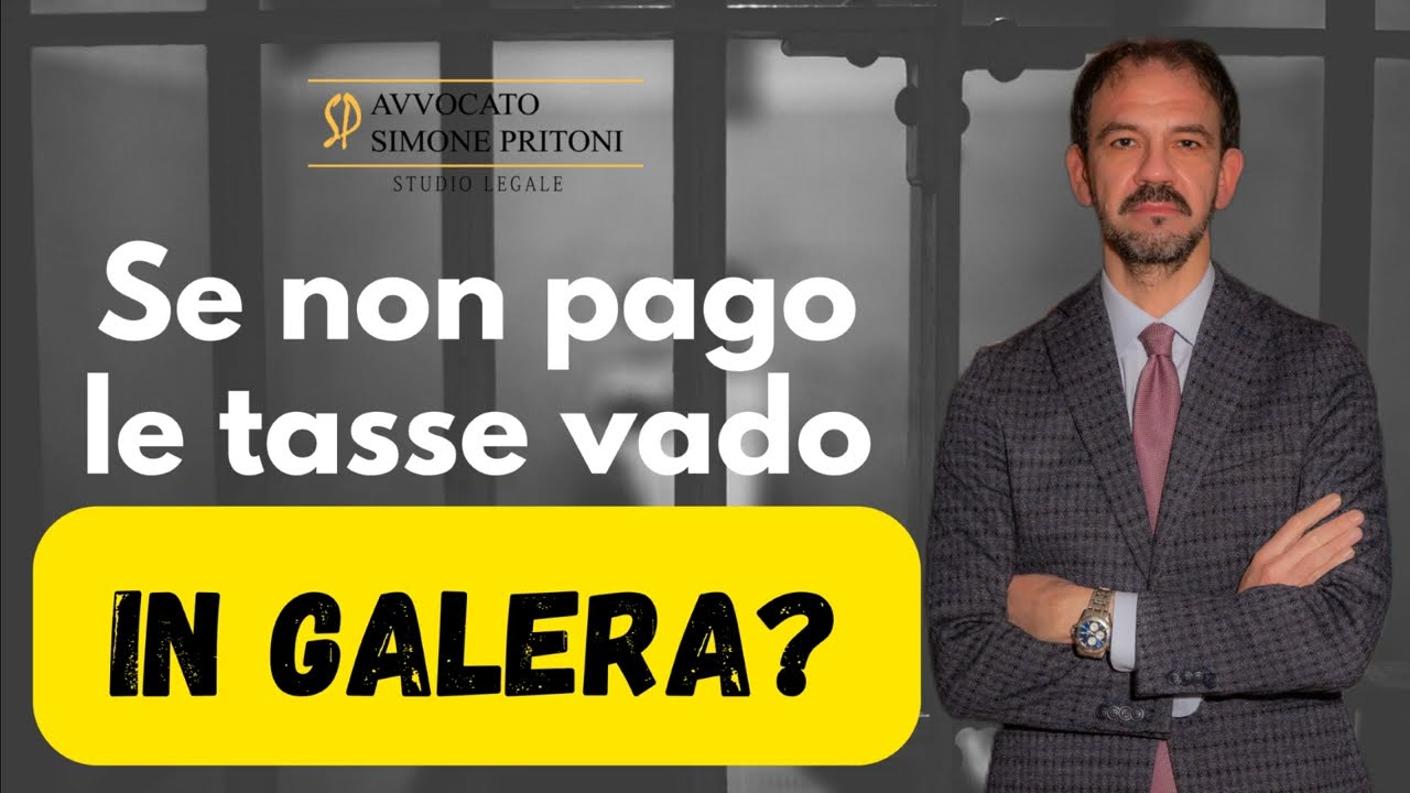Se non pago le tasse vado in galera? Le 3 cose fondamentali che devi sapere