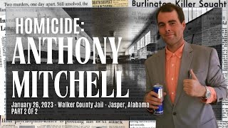 HOMICIDE: Anthony Mitchell, January 2023, Walker County Jail, Jasper, AL (Part 2 of 2)