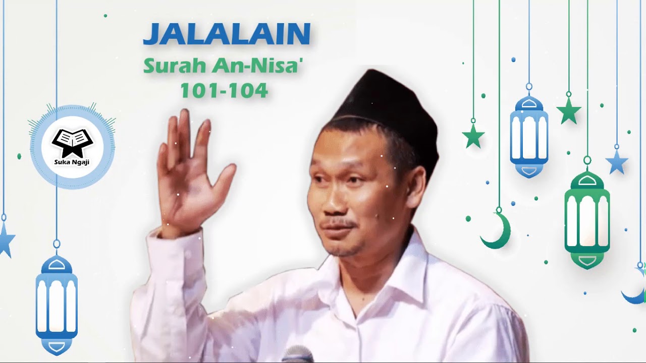 Gus Baha' : Tafsir Jalalain Surah An-Nisa' 101~104