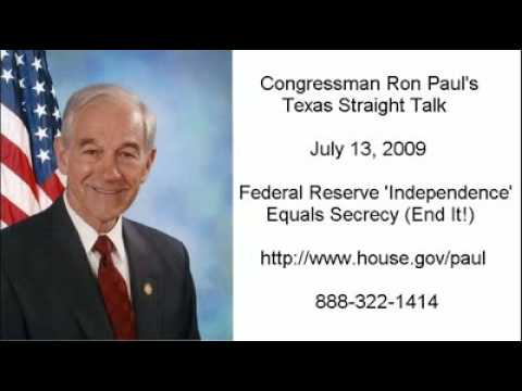 7-13- 09 Ron Paul Fed Independence or Fed Secrecy?