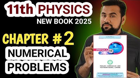 Numerical Chapter 2 || 11th Class Physics New Book || Exercise Numerical Problems