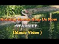 STARSHIP&quot;Nothing Gonna Stop Us Now||Music Video