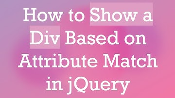 How to Show a Div Based on Attribute Match in jQuery