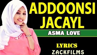 ASMA LOVE┇ADOONSI JACAYL ᴴᴰ┇LYRICS 2017