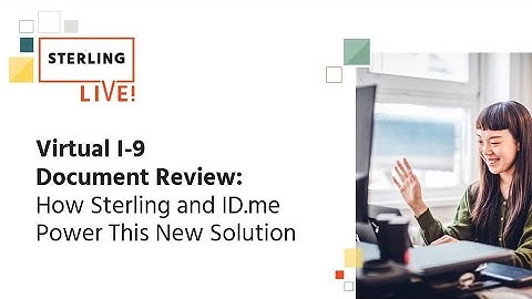 Virtual I-9 Document Review: How Sterling and ID.me Power This New Solution