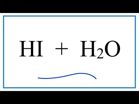 HI + H2O (ಹೈಡ್ರೊಆಡಿಕ್ ಆಮ್ಲ + ನೀರು)