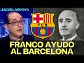 VILLARROYA: "FRANCO AYUDÓ AL BARCELONA EN MUCHAS COSAS Y SE HIZO DEL MADRID PORQUÉ EMPEZO A GANAR"