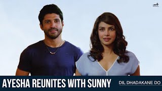 Ayesha Reunites With Sunny | Farhan Akhtar | Priyank Chopra