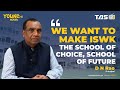 We want to make iswk the school of choice school of future  d n rao principal  youngminds