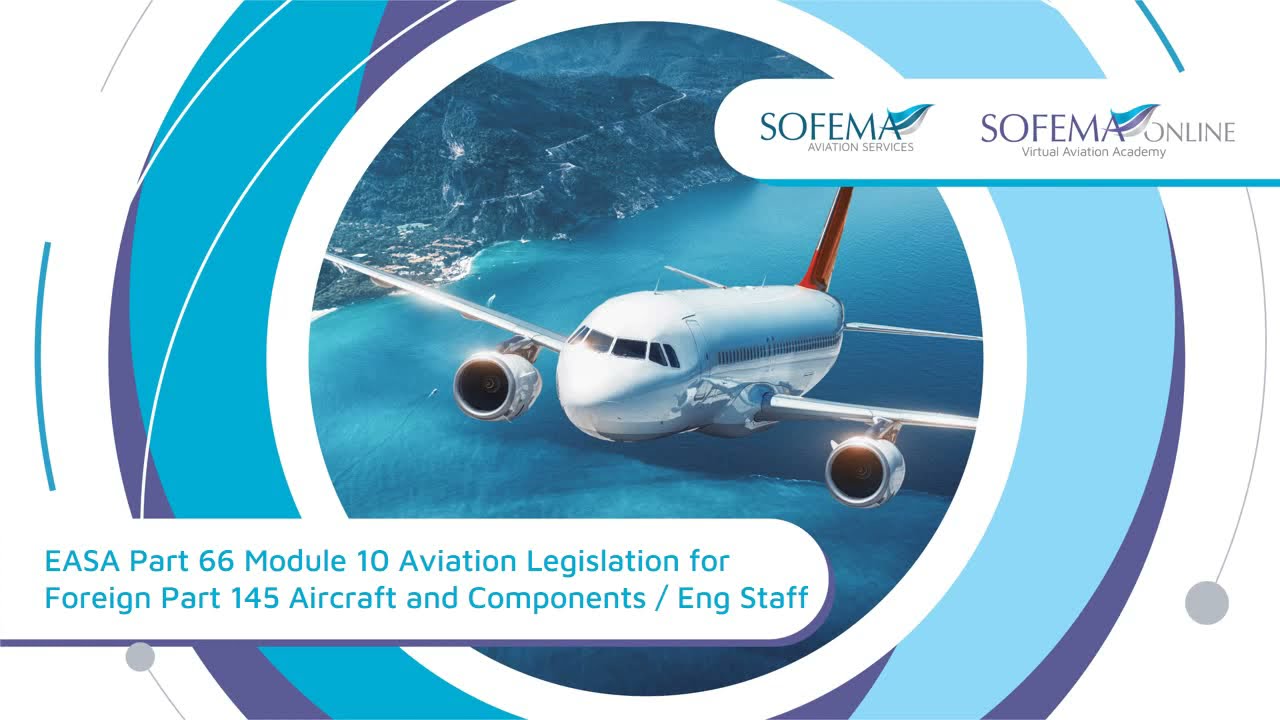 EASA Part 66 Mod 10 Aviation Legislation for Foreign Part 145 Aircraft & Components/Eng Staff Course