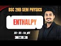 Enthalpy | Zeroth and First Law Of Thermodynamics | Bsc 2nd Semester Physics | #bsc2ndsemester 