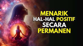 7 Hal yang Harus diHentikan Jika Anda Ingin Menarik Hal-hal Positif ke Dalam Hidup Anda