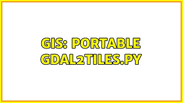 GIS: Portable gdal2tiles.py