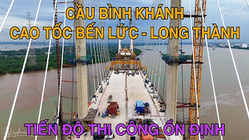 Cầu Bình Khánh Thuộc Cao Tốc Bến Lức Long Thành Băng Băng Về Đích, Đã Lắp Được Bó Dây Văng Thứ 10