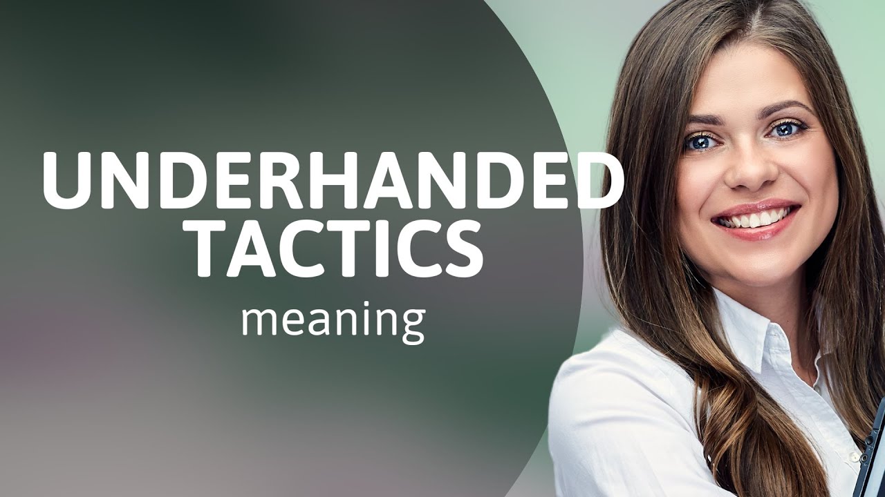 Understanding "Underhanded Tactics" in English