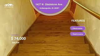 1427 N  Gladstone Ave    Indianapolis, IN 46201   Bedrooms 2   Bathrooms 2   Price $74,000