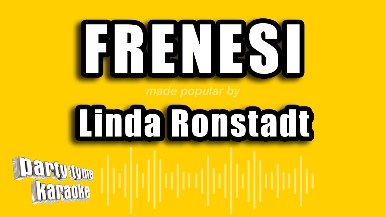 Linda Ronstadt - Frenesi (Versión Karaoke)