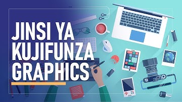 Jinsi ya Kuanza, Njia sahihi ya Kujifunza Graphics Design (Complete Guide)