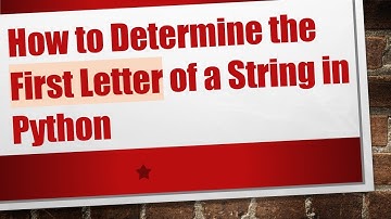 How to Determine the First Letter of a String in Python