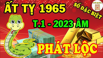 SỐ ĐẶC BIỆT Ất Tỵ 1965 Biết Trước Mệnh Trời, Bỗng Trúng Lớn, Kiếm Tiền Tỷ Tháng 1 Âm Lịch
