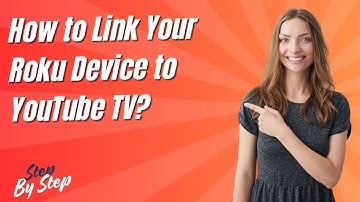 How to Link Your Roku Device to YouTube TV ? -  Step by Step