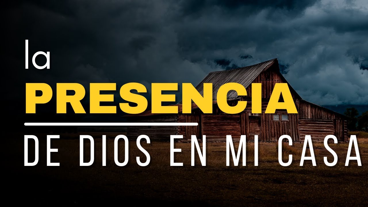 La Presencia De Dios En Mi Casa