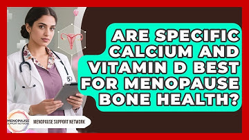 Are Specific Calcium And Vitamin D Best For Menopause Bone Health? - Menopause Support Network
