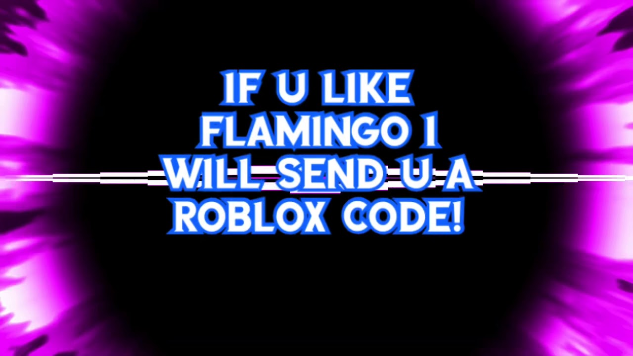 if-u-like-flamingo-i-will-give-u-a-roblox-code-youtube