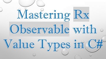 Mastering Rx Observable with Value Types in C#