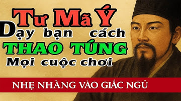 Nghệ Thuật Sinh Tồn Từ Tư Mã Ý: Thao Túng Thiên Hạ, Đổi Lấy Cả Giang Sơn Trong Tay!
