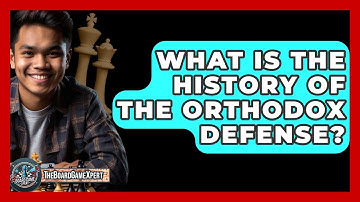 What Is The History Of The Orthodox Defense? - The Board Game Xpert