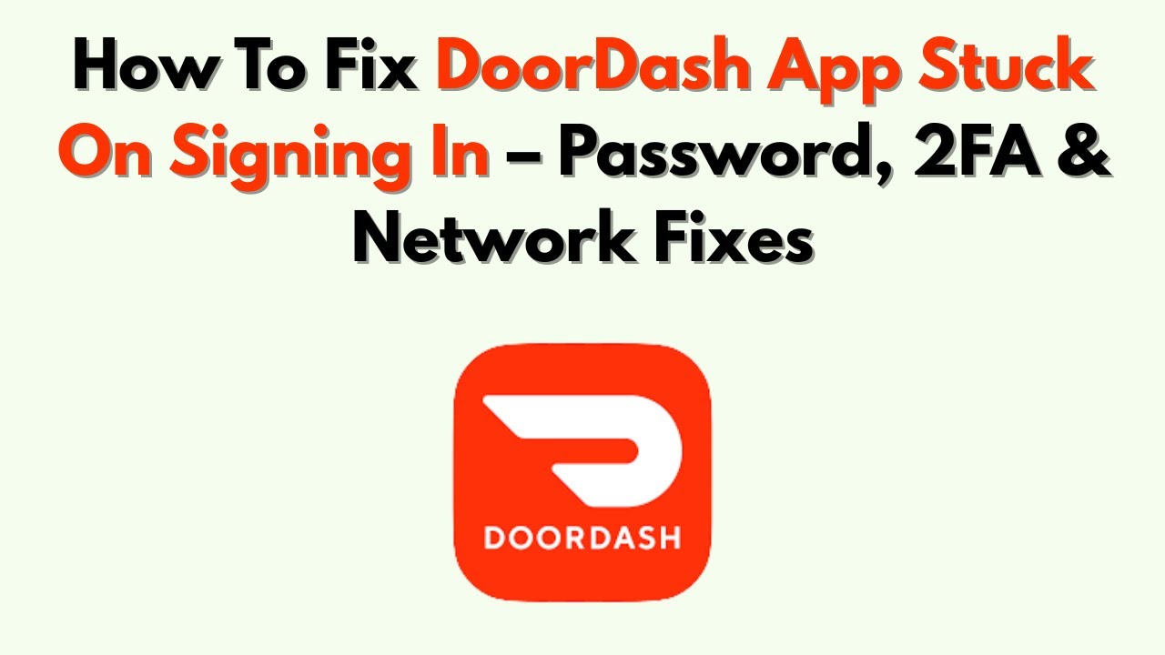 Как исправить зависание приложения DoorDash при входе в систему: исправления с помощью пароля, дв...