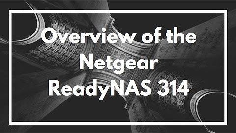 Overview of the Netgear ReadyNAS 314 NAS | Web Interface | REVIEW VIDEO