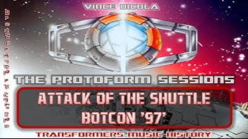 Vince Dicola The Protoform Sessions Attack of the Shuttle BOTCON 