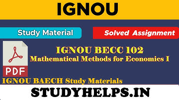 IGNOU  BECC 102 Solved Assignment |  IGNOU BECC 102 Study Material | Mathematical Methods for