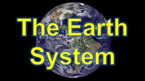 The Earth System