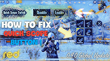 [EASY] FIX Quick Scope Switch Button !! | 0.9.0 Global Update | red | Pubg Mobile
