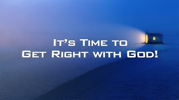 It’s Time to Get Right with God (David Wilkerson)
