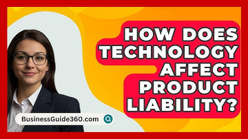 How Does Technology Affect Product Liability? - BusinessGuide360.com