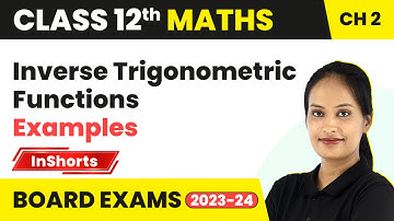 Inverse Trigonometric Functions - Examples  | Class 12 Maths Inshorts #boardexam2024