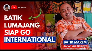 Batik Tulis Khas Lumajang Indonesia - Cerita Pengusaha Batik Sukses - Johan Adi Sanjaya - Bisnis Ukm