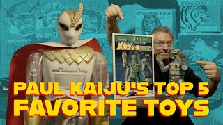 Paul Kaiju's Top 5 Favorite Toys