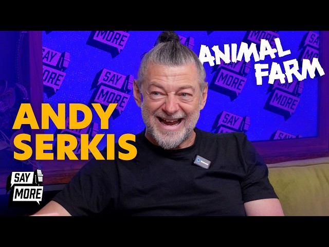 Andy Serkis on Directing 'Animal Farm' and the Dangers of AI | Say More